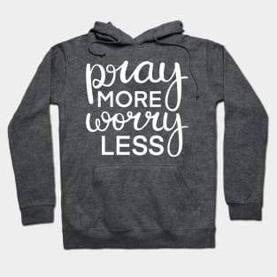 Pray More Worry Less in White Hoodie